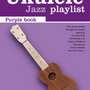 The Ukulele Jazz Playlist - Purple Book