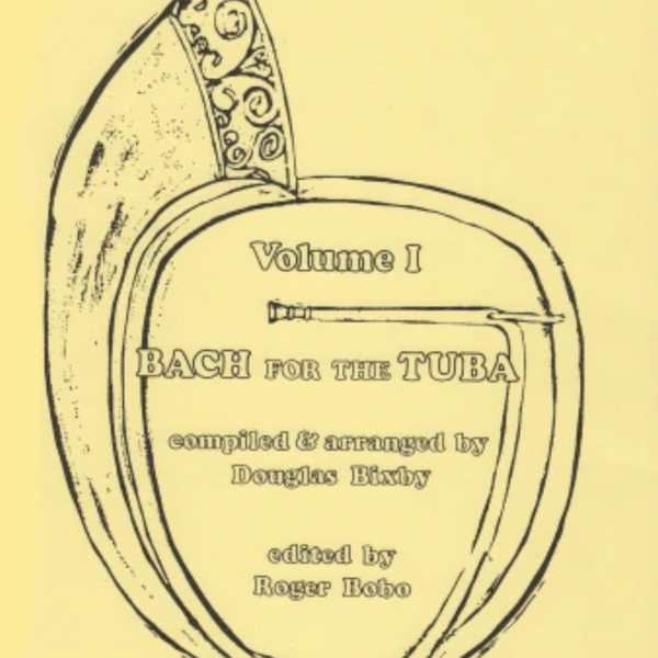 Bach for the Tuba Solo - Volume 1 by Bixby